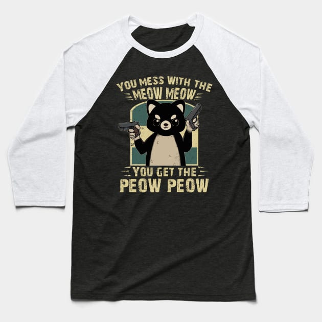 You Mess With The Meow Meow - You Get The Peow Peow Baseball T-Shirt by Ray E Scruggs